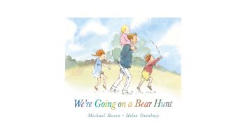 We’re Going On A Bear Hunt by Michael Rosen 